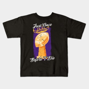 Just Once Before I Die Kids T-Shirt